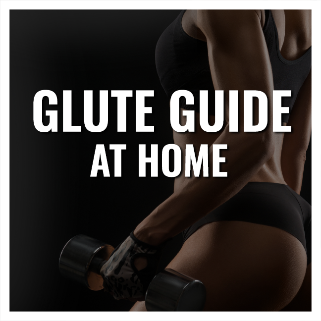 AT HOME GLUTE GUIDE